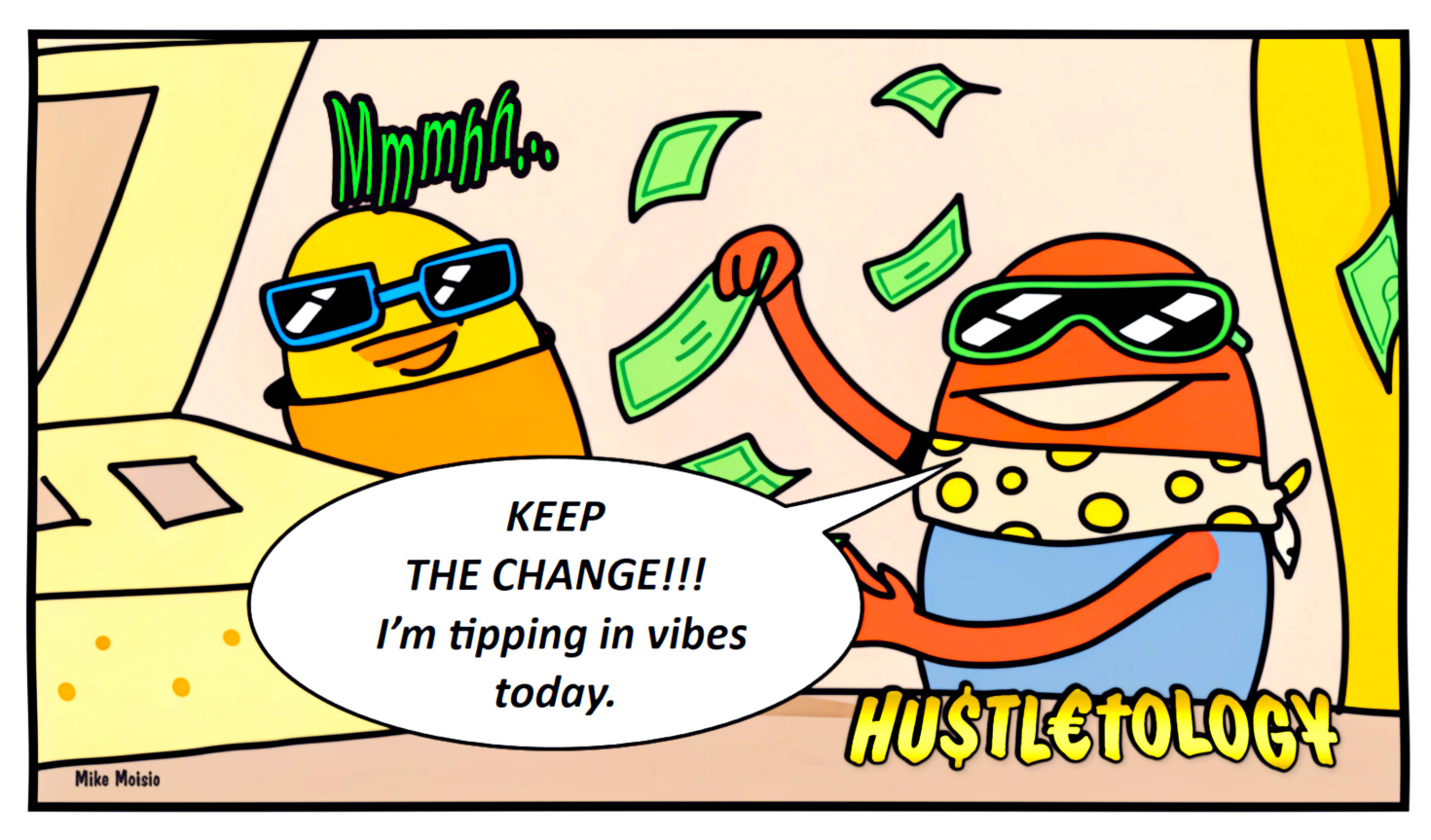“Keep the change!!!”